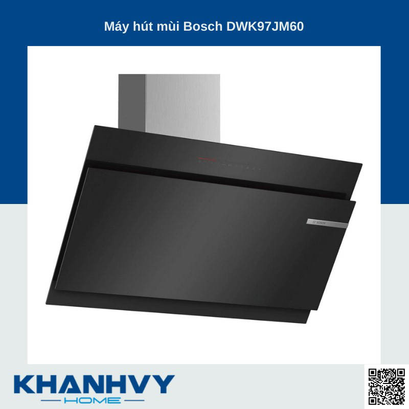 Khám Phá Máy Hút Mùi Bosch DWK97JM60: Giải Pháp Hoàn Hảo Cho Không Gian Bếp