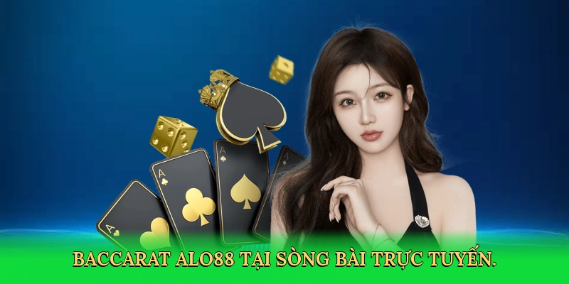 Baccarat ALO88: Trải Nghiệm Sòng Bài Đẳng Cấp Cùng Chiến Thắng Lớn