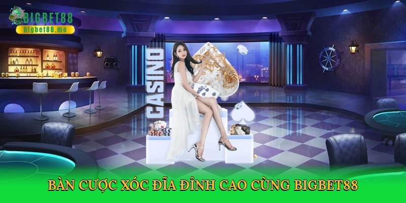 Xóc Đĩa Online – Trải Nghiệm Cá Cược Kịch Tích Tại Bigbet88