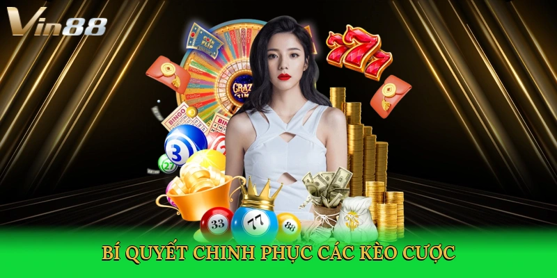 bi-quyet-chinh-phuc-cac-keo-cuoc-4