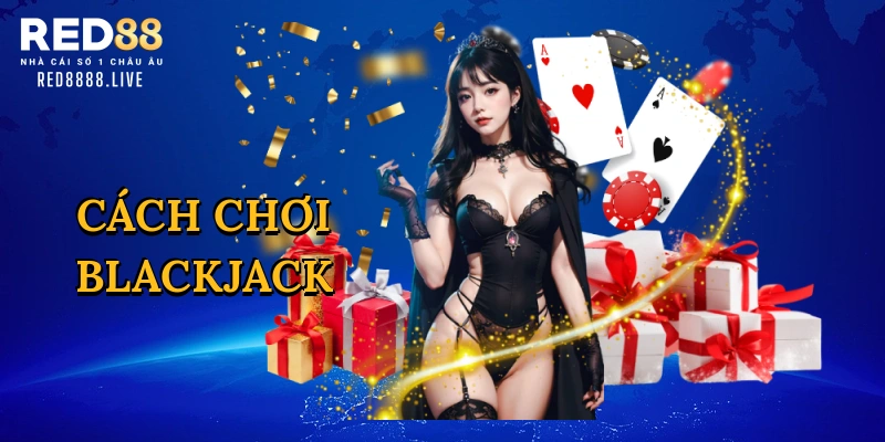 Cách chơi blackjack