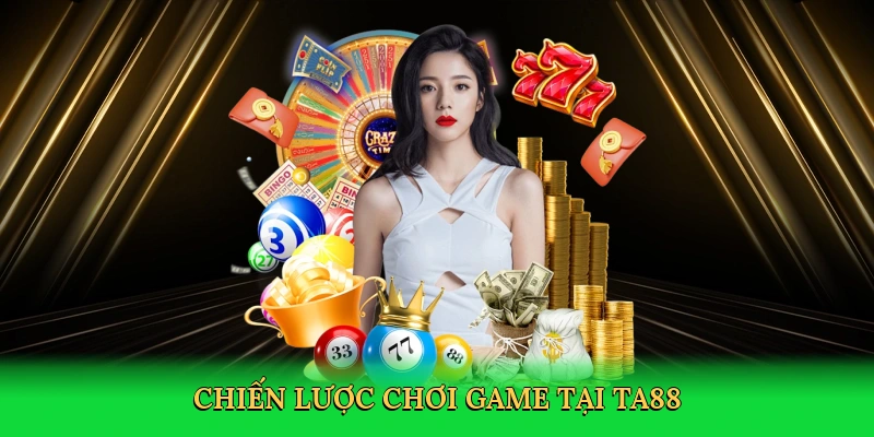 chien-luoc-choi-game-tai-ta88-4