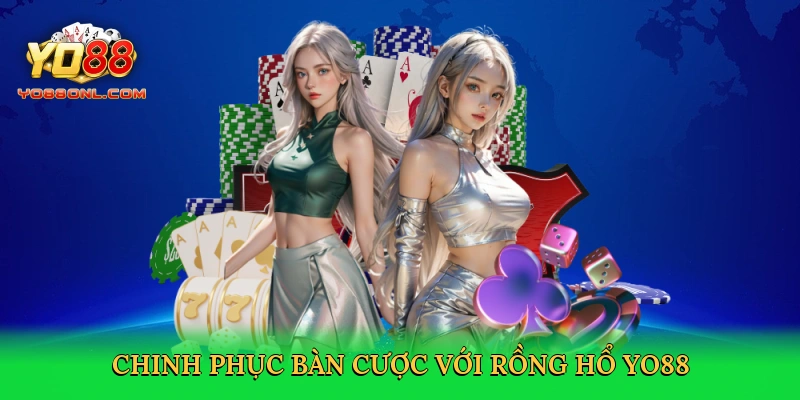 Rồng Hổ Yo88 – Sân Chơi Sòng Bạc Trực Tuyến Đầy Kịch Tính