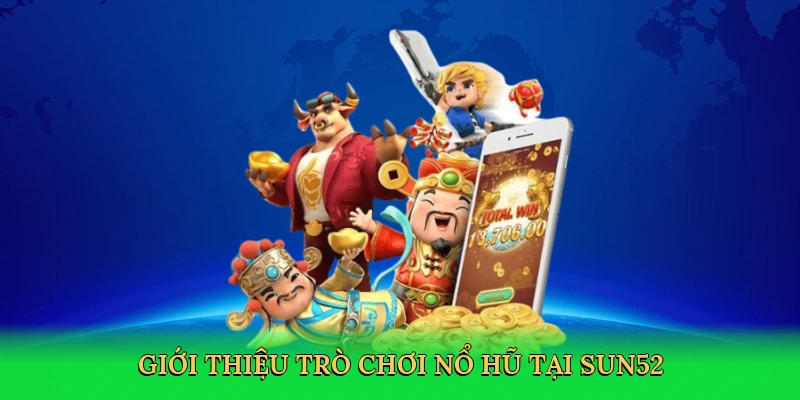Nổ Hũ Sun52 – Vòng Quay May Mắn Săn Thưởng Khủng