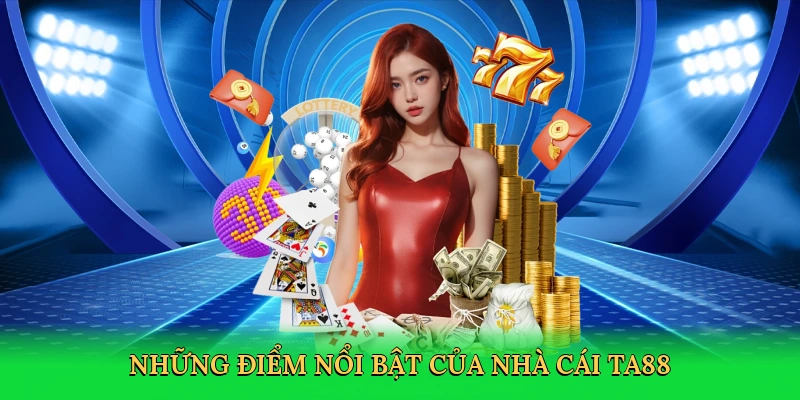 nhung-diem-noi-bat-cua-nha-cai-ta88-3