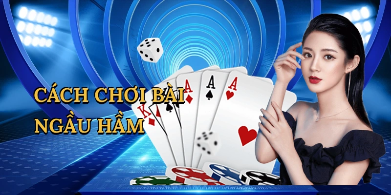 Cách chơi bài Ngầu Hầm