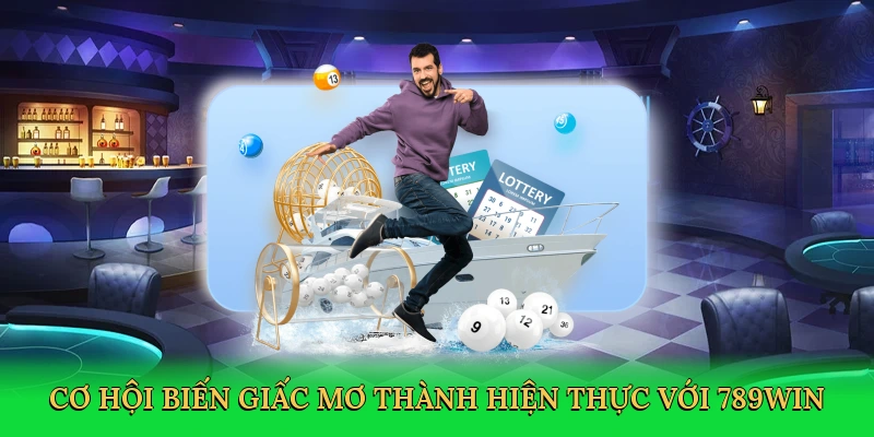 Cơ hội biến giấc mơ thành hiện thực với 789win