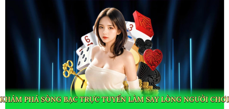 Khám phá sòng bạc trực tuyến làm say lòng người chơi