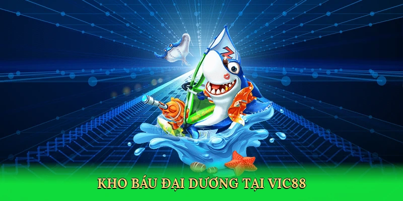 Bắn Cá Vic88 – Cuộc Phiêu Lưu Săn Kho Báu Đại Dương
