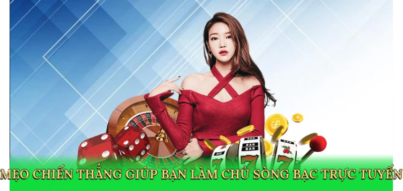 Mẹo chiến thắng giúp bạn làm chủ sòng bạc trực tuyến