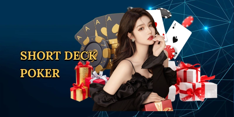 Short Deck Poker Chinh Phục Sòng Bạc Trực Tuyến Tại Go789