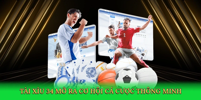 Tài xỉu 3/4 mở ra cơ hội cá cược thông minh