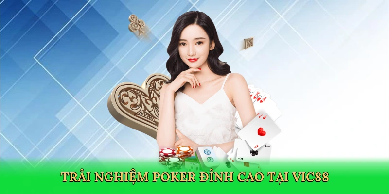 Trải nghiệm poker đỉnh cao tại Vic88